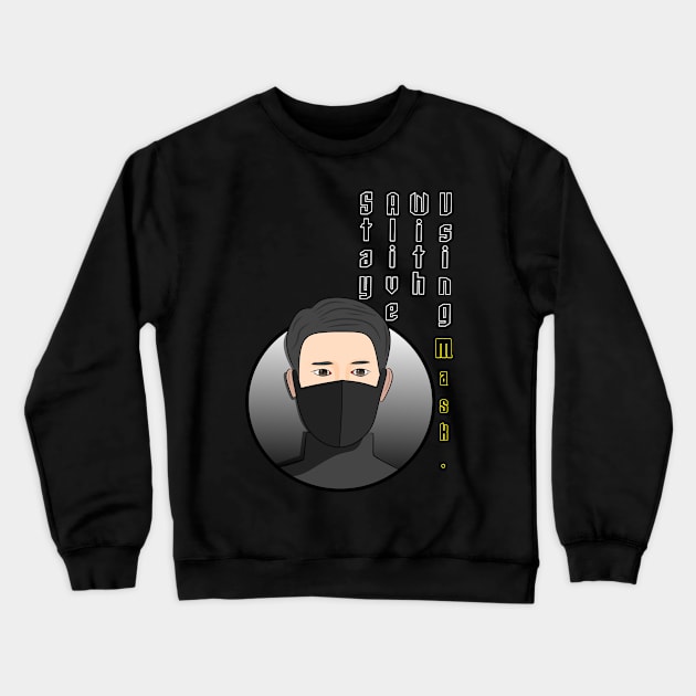 Stay alive with using mask Crewneck Sweatshirt by DGLN Creation